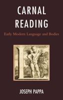 Carnal Reading: Early Modern Language and Bodies 1611490049 Book Cover