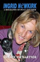 Ingrid Newkirk: A Biography of PETA's Founder 1620060183 Book Cover