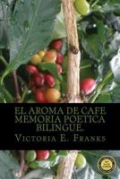 El aroma de cafe- Memoria poetica bilingue 1535098651 Book Cover