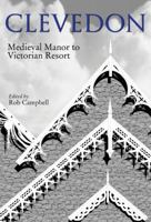 Clevedon: Medieval Manor to Victorian Resort 1848761759 Book Cover