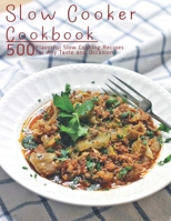 Slow Cooker Cookbook: 500 Flavorful Slow Cooking Recipes for Any Taste and Occasion B08NV96D36 Book Cover