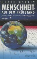 Menschheit Auf Dem Prufstand: Einsichten Aus 4,5 Milliarden Jahren Erd-, Lebens- Und Menschheitsgeschichte 3642801056 Book Cover