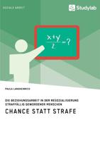 Chance Statt Strafe. Die Beziehungsarbeit in Der Resozialisierung Straffällig Gewordener Menschen (German Edition) 3960954379 Book Cover