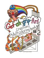 Get-ah-grip-Art Creations Adult coloring book #2 By Nick McDaniel 152372028X Book Cover