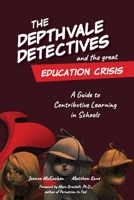 The Depthvale Detectives and the Great Education Crisis: A Guide to Contributive Learning in Schools 0578731746 Book Cover