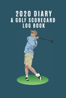 2020 Diary & Golf Scorecard Log Book: Ideal gift for golf lovers to keep track of scores AND important dates such as competitions or golfing days. 1707014523 Book Cover