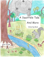 A Squirrels Tale and More Colouring Book B0DNZJWW5H Book Cover