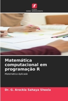 Matemática computacional em programação R (Portuguese Edition) 6203310964 Book Cover
