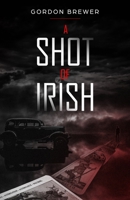 A Shot of Irish: Ray Irish Occult Suspense Mystery 1945590491 Book Cover