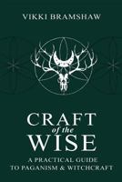 Craft of the Wise: A Practical Guide to Paganism & Witchcraft (PB) 1910191124 Book Cover