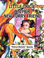 Little Tricie and Her New Furry Friend 1453581731 Book Cover