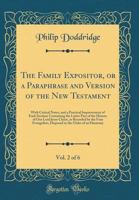 The Family Expositor: Or A Paraphrafe and Verfion of the New Testament: With Critical Notes, Vol II 1017606692 Book Cover