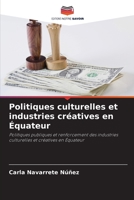 Politiques culturelles et industries créatives en Équateur: Politiques publiques et renforcement des industries culturelles et créatives en Équateur 6205910861 Book Cover