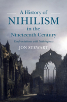 A History of Nihilism in the Nineteenth Century: Confrontations with Nothingness 1009266713 Book Cover