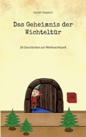 Das Geheimnis der Wichteltür: 26 Geschichten zur Weihnachtszeit 3756885631 Book Cover