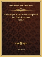 Vorlesungen Kants Uber Metaphysik Aus Drei Semestern (1894) 1166176177 Book Cover