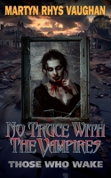 No Truce With The Vampires: Those Who Wake 1036903044 Book Cover