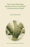 The Syntax-Phonology Interface in Focus and Topic Constructions in Italian (Studies in Natural Language and Linguistic Theory) 904815426X Book Cover