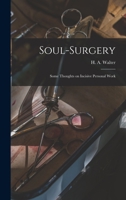 Soul-surgery: some thoughts on incisive personal work 1015626149 Book Cover