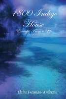 1800 Indigo House - Excerpts From a Life 0615151744 Book Cover