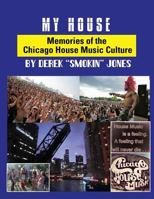 My House: Memories of the Chicago House Music Culture 0991137876 Book Cover