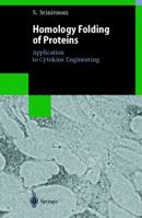 Homology Folding Of Proteins: APPLICATION TO CYTOKINE ENGINEERING (Lecture Notes in Computer Science) 3540636056 Book Cover