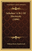 Scholars' A B C Of Electricity 1248617428 Book Cover