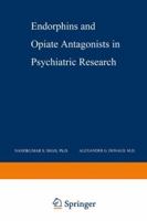 Endorphins and Opiate Antagonists in Psychiatric Research: Clinical Implications 1468411217 Book Cover