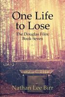 One Life to Lose - The Douglas Files: Book Seven 0998181390 Book Cover