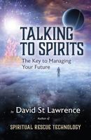 TALKING TO SPIRITS: The Key to Managing Your Future 1793133301 Book Cover
