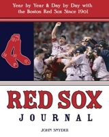 Red Sox Journal: Year by Year and Day by Day with the Boston Red Sox Since 1901 157860253X Book Cover