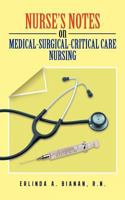 Nurse's Notes on Medical-Surgical-Critical Care Nursing 1625091273 Book Cover