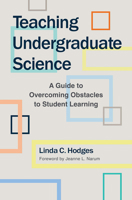 Teaching Undergraduate Science: A Guide to Overcoming Obstacles to Student Learning 1620361760 Book Cover