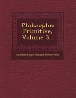 Philosophie Primitive, Volume 3... 1249474337 Book Cover