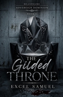THE GILDED THRONE: (The Billionaire Sovereign Dominion: Book Two) B0H1R1RHGB Book Cover