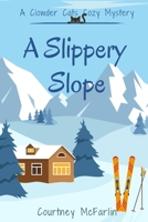 A Slippery Slope: A Clowder Cats Cozy Mystery #2 B0CNKXRJJF Book Cover