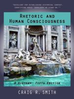 Rhetoric and Human Consciousness: A History 1577667972 Book Cover