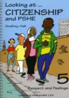 Looking at Citizenship and PSHE: Bk. 5: Respect and Feelings 1841982245 Book Cover