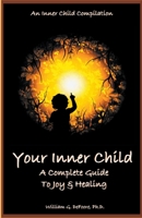 Your Inner Child: A Complete Guide to Joy & Healing B0C22V2VKN Book Cover
