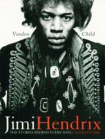 Jimi Hendrix: Voodoo Child: The Stories Behind Every Song 1560255374 Book Cover