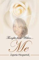 Thoughts from Within . . . Me 1425954634 Book Cover