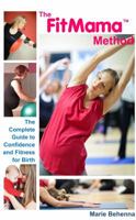 The Fitmama Method: The Complete Guide to Confidence and Fitness for Birth 0285640860 Book Cover