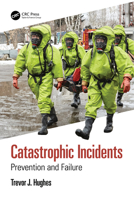 Catastrophic Incidents: Prevention and Failure B0BMWBDL28 Book Cover