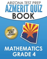 ARIZONA TEST PREP AzMERIT Quiz Book Mathematics Grade 4: Preparation for the AzMERIT Mathematics Tests 1726823210 Book Cover