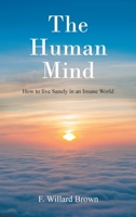 The Human Mind: How to live Sanely in an Insane World B0FP2YZHR7 Book Cover