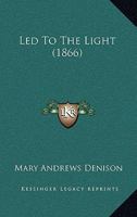 Led To The Light 1104261243 Book Cover