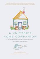 A Knitter's Home Companion: A Heartwarming Collection of Stories, Patterns, and Recipes 1584799161 Book Cover