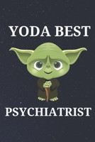 Yoda Best Psychiatrist: Unique Appreciation Gift with Beautiful Design and a Premium Matte Softcover B084DGWLWT Book Cover