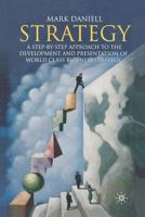 Strategy: A Step-By-Step Approach to Development and Presentation of World Class Business Strategy 1349521744 Book Cover