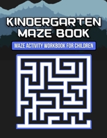 Kindergarten Maze Book: Maze Activity Workbook for Children 2-3, 4-5, 6-8 year olds, With animals and help texts, Easy maze for kids B08NZQ6CNY Book Cover
